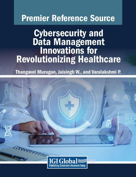 Cybersecurity and Data Management Innovations for Revolutionizing Healthcare