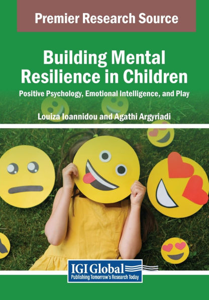 Building Mental Resilience Children: Positive Psychology, Emotional Intelligence, and Play