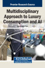 Multidisciplinary Approach to Luxury Consumption and AI
