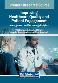 Title: Improving Healthcare Quality and Patient Engagement: Management and Technology Insights, Author: Vijit Chaturvedi