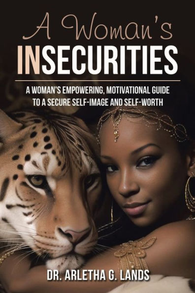 a woman's Insecurities: empowering, motivational guide to secure self-image and self-worth