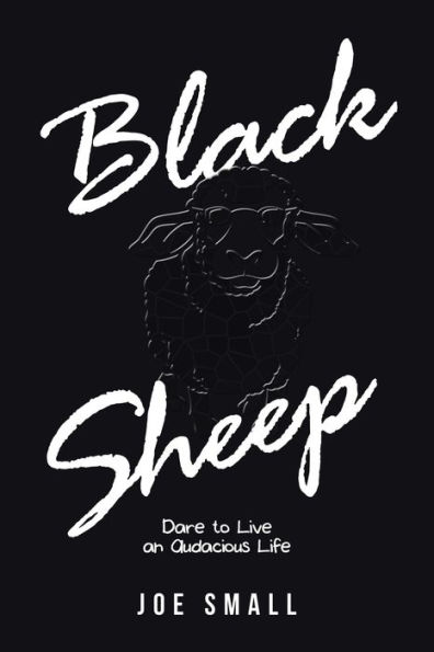 Black Sheep: Dare to Live an Audacious Life