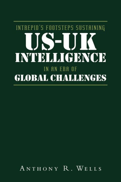 Intrepid's Footsteps Sustaining US-UK Intelligence an Era of Global Challenges