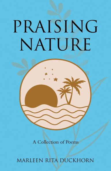 Praising Nature: A Collection of Poems