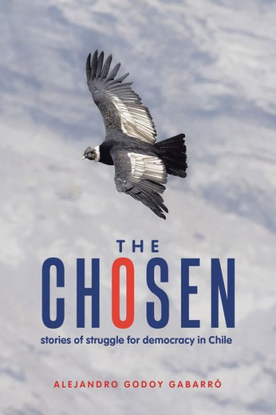 The Chosen: stories of struggle for democracy in Chile