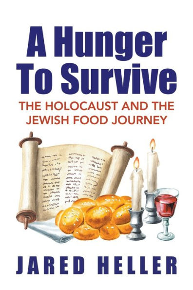 A Hunger To Survive: the Holocaust and Jewish Food Journey