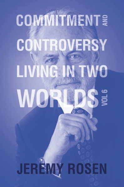 Commitment and Controversy Living Two Worlds: Volume 6