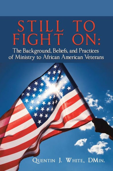 Still to Fight On: The Background, Beliefs, and Practices of Ministry African American Veterans