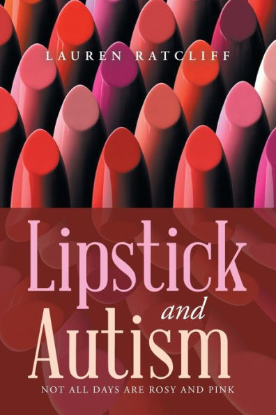 Lipstick And Autism: Not All Days Are Rosy Pink