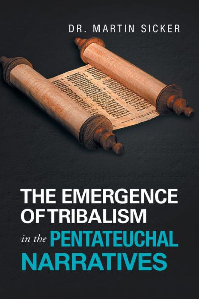 The Emergence of Tribalism in the Pentateuchal Narratives