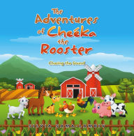 Title: The Adventures of Cheéka the Rooster: Chasing the Sound, Author: Silvia Sama-Lambiv