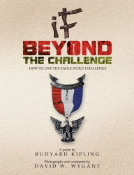 Title: IF - Beyond the Challenge: How to Live the Eagle Scout Challenge, Author: Rudyard Kipling