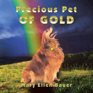 Title: Precious Pet of Gold, Author: Mary Ellen Bauer