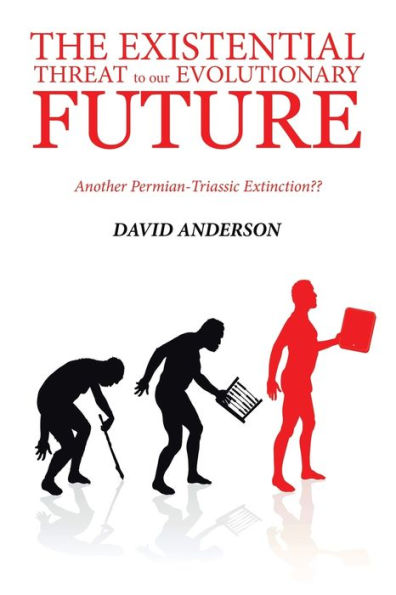 The Existential Threat to Our Evolutionary Future: Another Permian-Triassic Extinction