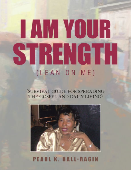 I Am Your Strength: (Lean On Me)