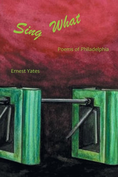 Sing What: Poems of Philadelphia