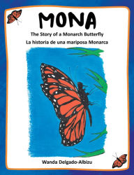 Title: MONA: The Story of a Monarch Butterfly, Author: Wanda Delgado-Albizu