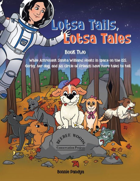 Lotsa Tails, Tales: While Astronaut Sunita Williams floats space on the ISS, GORBY, her dog, and his circle of friends have More Tales to Tell