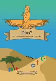 Title: Dios? del Enï¿½ma Elish Al Noble Qurn, Author: Enrique Israel Gutierrez