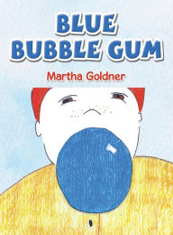 Title: Blue Bubble Gum, Author: Martha Goldner