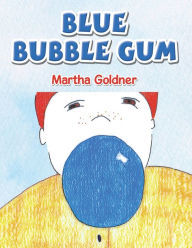 Title: Blue Bubble Gum, Author: Martha Goldner