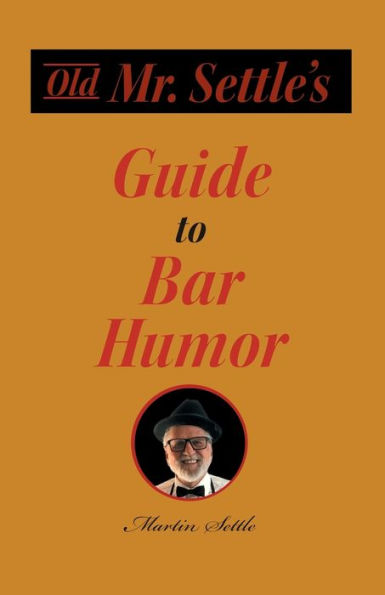 Old Mr. Settle's Guide to Bar Humor