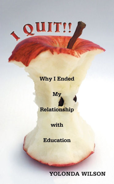 I Quit!!: Why Ended My Relationship with Education