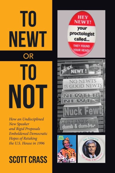 To Newt or Not: How an Undisciplined New Speaker and Rigid Proposals Emboldened Democratic Hopes of Retaking the U.S. House 1996