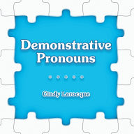 Title: Demonstrative Pronouns, Author: Cindy Larocque