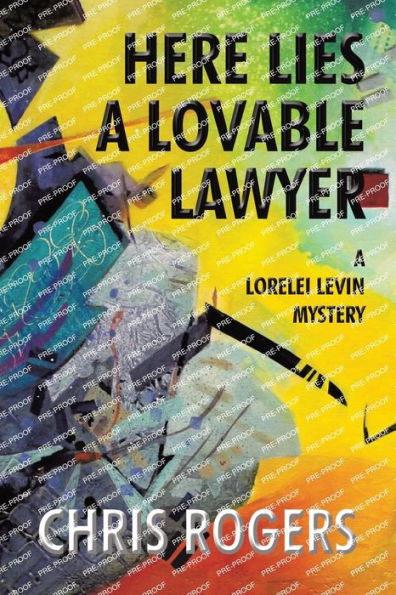 Here Lies A Lovable Lawyer: Lorelei Levin Mystery