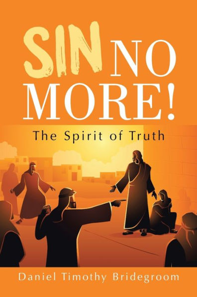 Sin No More!: The Spirit of Truth