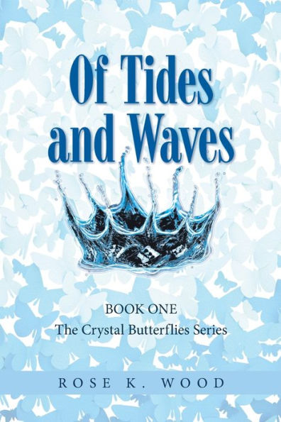 of Tides and Waves: Book one The Crystal Butterflies Series