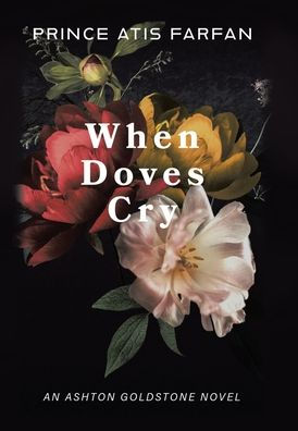 When Doves Cry: An Ashton Goldstone Novel