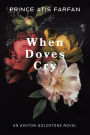 When Doves Cry: An Ashton Goldstone Novel