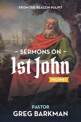 Sermons on 1st John: Volume 1 1-16