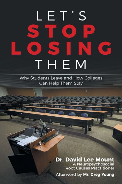 Let's Stop Losing Them: Why Students Leave and How Colleges Can Help Them Stay