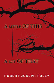 Title: A Little of This/A Lot of That, Author: Robert Joseph Foley