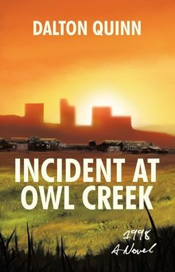 Incident at Owl Creek: 1998 a Novel