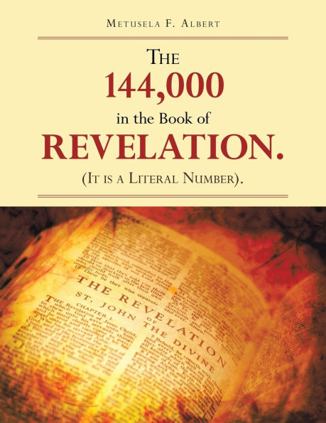 the 144,000 Book of Revelation. (It Is a Literal Number).