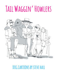 Title: Tail Waggin' Howlers: Dog Cartoons, Author: Steve Hall