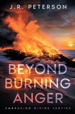 Beyond Burning Anger: Embracing Divine Justice