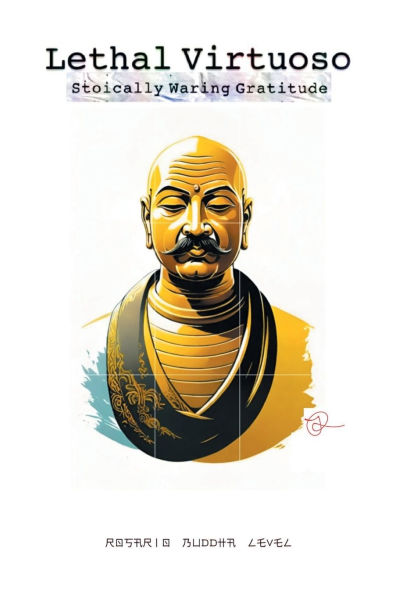 Lethal Virtuoso: Stoically Waring Gratitude (Rosario Buddha Level)