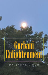 Title: Gurbani Enlightenment, Author: Dr. Janak Singh