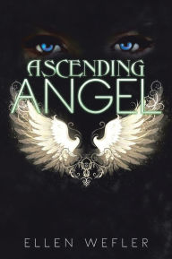 Title: ASCENDING ANGEL, Author: Ellen Wefler