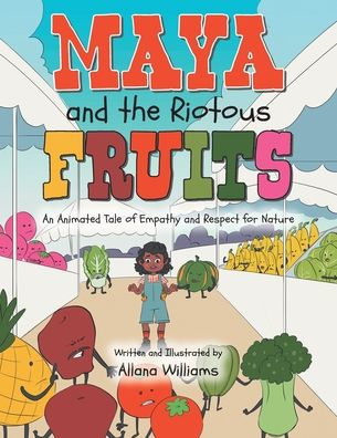 Maya and the Riotous Fruits: An Animated Tale of Empathy Respect for Nature