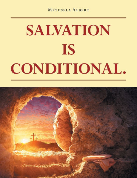 Salvation Is Conditional.