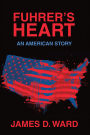 Fuhrer's Heart: An American Story