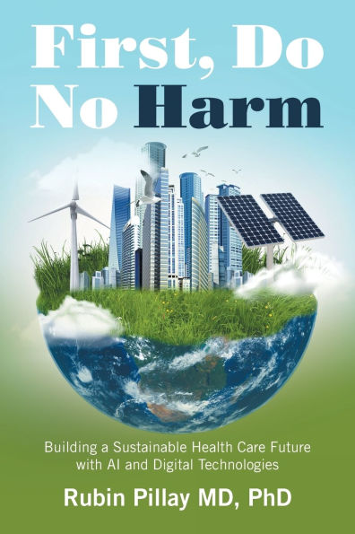 First, Do No Harm: Building a Sustainable Health Care Future with AI and Digital Technologies