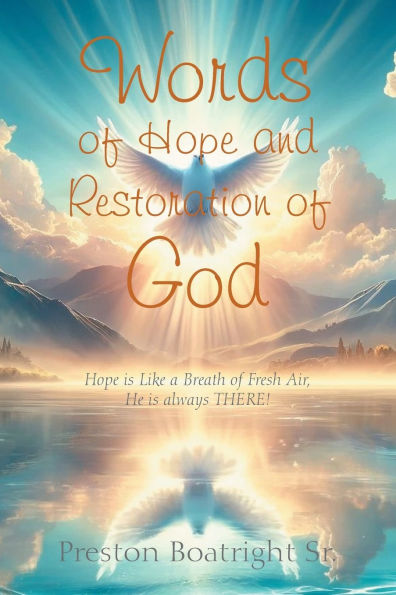 Words of Hope and Restoration God: is Like a Breath Fresh Air, He always THERE!