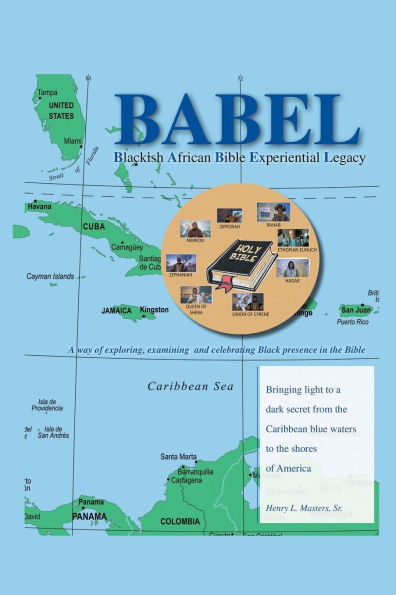 BABEL Blackish African Bible Experiential Legacy: A way of exploring, examining and celebrating Black presence the
